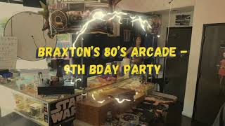 Braxton’s 80’s Arcade - 9th Birthday Party