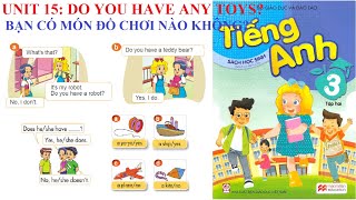 [TIẾNG ANH LỚP 3] Học kỳ 2 - Unit 15: Do you have any toys? Bạn có món đồ chơi nào không?