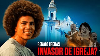 AFINAL, RENATO FREITAS INVADIU A IGREJA OU NÃO?