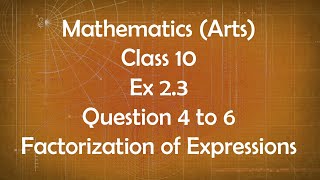 Class 10th General Maths Arts Group Ex 2.3 Question 4 to 6 Factorization of Expressions