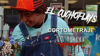 EL CUCHOFLAYS - AVPRO RECORDS (CORTOMETRAJE)