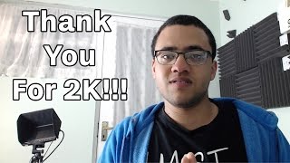 Thank You For 2K Subs!!!