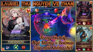 Lauriel TNVT / Trang bị chấp Ngộ Không+Batman đập mãi không chết /Rum ○● Lauriel/ LIÊN QUÂN