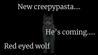 New creepypasta… the red eyed wolf…..