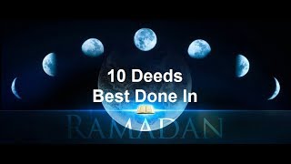 10 deeds best done in Ramadan Erase ALL YOUR SINS