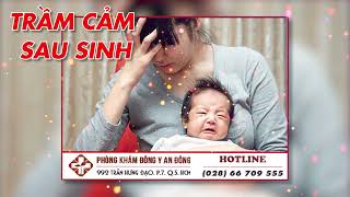 Trầm cảm sau sinh – Căn bệnh cực kỳ nguy hiểm ở nữ giới