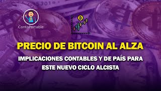 Precio de Bitcoin al Alza. Implicaciones contables y de país para este nuevo ciclo alcista