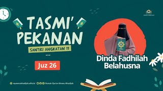 TASMI' PEKANAN | JUZ 26 | DINDA FADHILAH BELAHUSNA | ANGKATAN 11