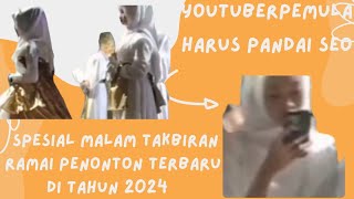 Youtuber Pemula Harus Pandai Seo || Spesial Malam Takbiran Ramai Penonton Terbaru Di Tahun 2024