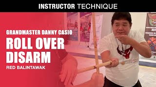 ROLL OVER DISARM in RED BALINTAWAK | GM DANNY CASIO | Filipino Martial Arts | ARNIS | ESKRIMA