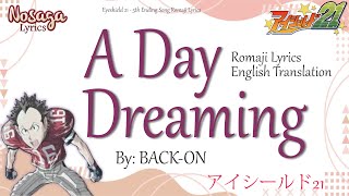 A Day Dreaming - BACK-ON - Eyeshield21 5th Ending Song (Romaji Lyrics & English Translation)