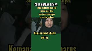 DUKA KORBAN GEMPA DI CIANJUR, MEMBUAT MEREKA KEHILANGAN KELUARGA DAN HARTA BENDANYA.