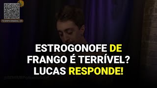 Estrogonofe de Frango é Terrível? Lucas Responde!