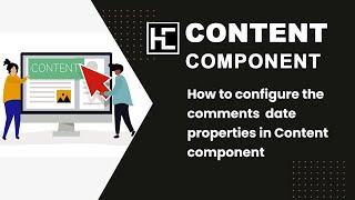 How to configure the comments  date properties in Content component