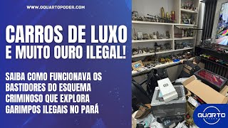 SAIBA COMO FUNCIONAVA OS BASTIDORES DO ESQUEMA CRIMINOSO QUE EXPLORA GARIMPOS ILEGAIS NO PARÁ