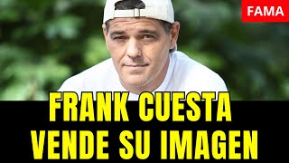 Frank Cuesta Vende su Imagen