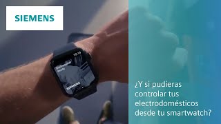 ¿Y si pudieras controlar tus electrodomésticos desde tu smartwatch? ⌚👌 | SIEMENS