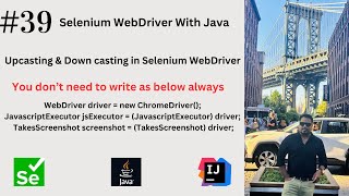 #39. Upcasting & Down casting in Selenium WebDriver | WebDriver driver = new ChromeDriver() |