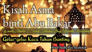 Kisah Asma binti Abu Bakar ||Teladan bagi Wanita