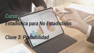 Probabilidad - Clase 3 - Estadística para NO Estadísticos