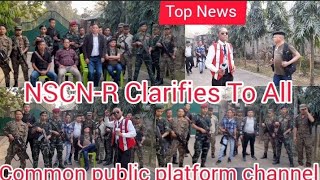 NSCN-R Clearfied to public general  CPP Coverage Interview at office 🏢