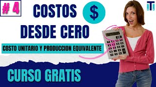 ✅ Producción Equivalente, Costo unitario y Unidades de producción | Costos desde cero * VÍDEO 4*