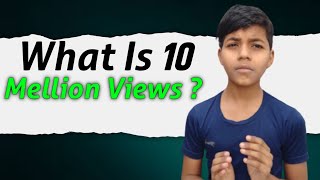 What Is The 10 Mellion Views