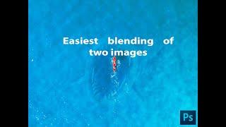 Easiest blending of two images - Photoshop Tutorials | blend images in photoshop