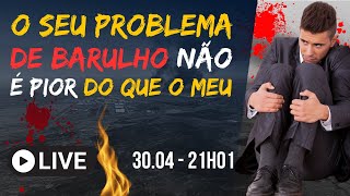 O seu problema de barulho não é pior do que o meu #151