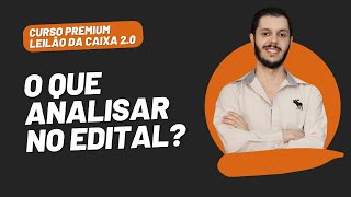 AULA 2.12 - O QUE ANALISAR NO EDITAL [CURSO PREMIUM LEILÃO DA CAIXA 2.0]