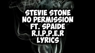 Stevie Stone - No Permission (Lyrics) ft. Spaide R.I.P.P.E.R