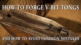 how to forge v-bit tongs - and how to avoid common mistakes