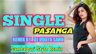 SINGLE PASANGA // SAMBALPURI STYLE MIX //BY DJ UDAYA SAHU