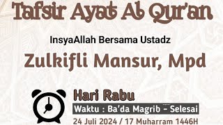 Kajian Tafsir Ayat Al Qur'an bersama Ustadz Zulkifli Mansur, M.Pd