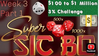 Week 3 $100 to $1 Million 3% Challenge Part 1 | Super Sic Bo!