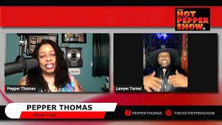 The Hot Pepper Show w/ Pepper Thomas Interviewing Lawyer Turner