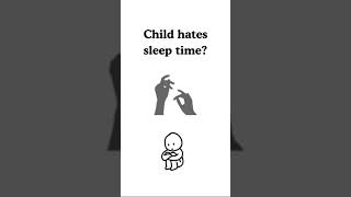 Child hates sleep time?? #relationship