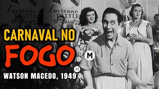 Carnaval no Fogo (1949) 🇧🇷 - Watson Macedo - Filme Clássico Brasileiro