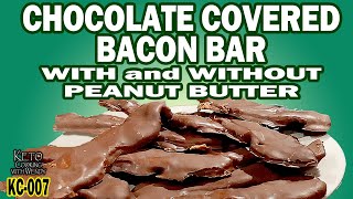 CHOCOLATE COVERED BACON BAR WITH and WITHOUT PEANUT BUTTER