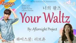 Your Waltz (너의 왈츠 ) - Afternight Project - OST High School Love On - Hangul Lyrics & Indo Translate