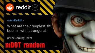 [SERIOUS] People share their creepiest moments with strangers - AskReddit