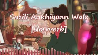 Surili Ankhiyon Wale Slowed & Reverb [slowverb] | Rahat Fateh Ali Khan Lo-fi | Veer