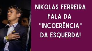 Nikolas Ferreira pontua incoerência nas acusações da Esquerda