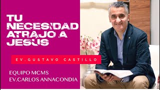 🔥 "Tu Necesidad Atrajo a Jesús" - Ev.Gustavo Castillo del Equipo MCMS 🇦🇷