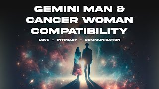 Gemini Man & Cancer Woman Compatibility: Love, Intimacy & Communication