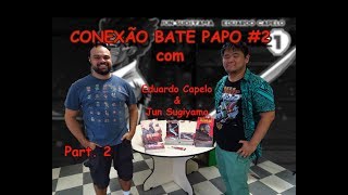 BATE PAPO #02 | Part. 2 | Eduardo Capelo e Jun Sugiyama