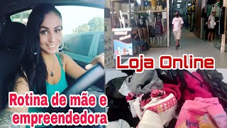 Vlog- Rotina de mãe e empreendedora/ Loja Online/ comprinhas para loja.