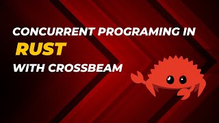 Concurrent programing in rust with crossbeam