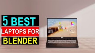 Top 5  Laptops For Blender of 2025 - Best  Laptops For Blender  You Can Buy { Reviews }