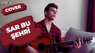 Can Ozan - Sar Bu Şehri (Cover - İlker Aşaroğlu)